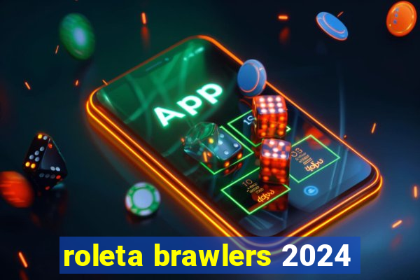 roleta brawlers 2024